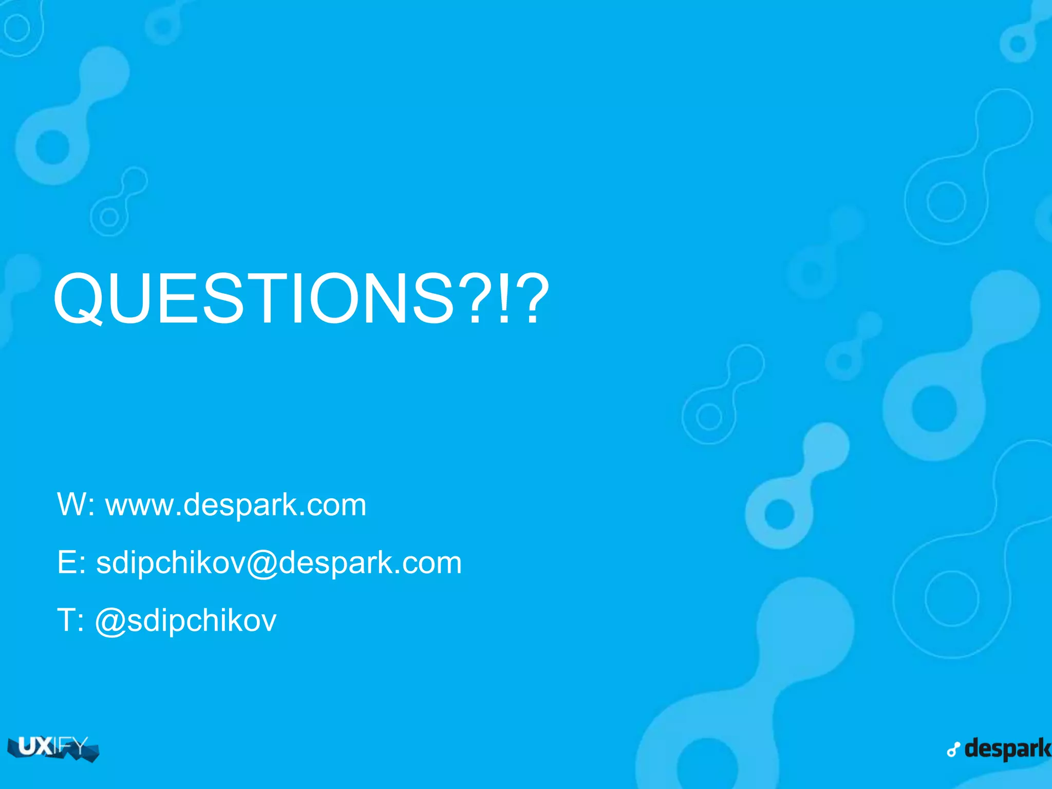 Some more useful tips •  Be careful with the tabindex •  Mobile web •  Wise hover transformations •  Use pre-processors •  ENTER SHOULD SUBMIT 