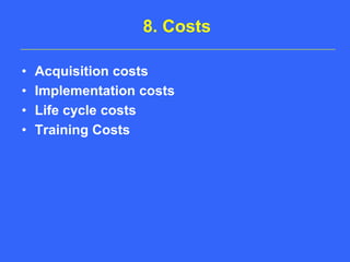 8. CostsAcquisition costsImplementation costsLife cycle costsTraining Costs