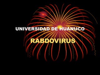 UNIVERSIDAD DE HUANUCO
RABDOVIRUS
 