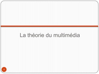La théorie du multimédia




4
 