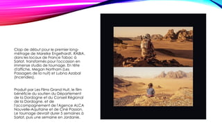 Clap de début pour le premier long-
métrage de Mareike Engelhardt, RABIA,
dans les locaux de France Tabac à
Sarlat, transformés pour l'occasion en
immense studio de tournage. En tête
d'affiche, Megan Northam (Les
Passagers de la nuit) et Lubna Azabal
(Incendies).
Produit par Les Films Grand Huit, le film
bénéficie du soutien du Département
de la Dordogne et du Conseil Régional
de la Dordogne, et de
l'accompagnement de l'Agence ALCA
Nouvelle-Aquitaine et de Ciné Passion.
Le tournage devrait durer 5 semaines à
Sarlat, puis une semaine en Jordanie.
 