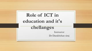 Role of ICT in education and it's challenges | PPTX