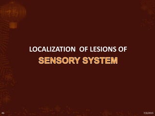 LOCALIZATION OF LESIONS OF
7/3/201546
 