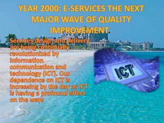 YEAR 2000: E-SERVICES THE NEXT
MAJOR WAVE OF QUALITY
IMPROVEMENT.