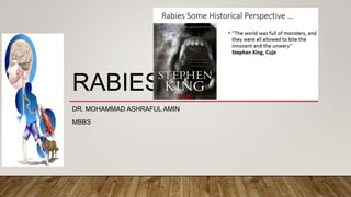 RABIES
DR. MOHAMMAD ASHRAFUL AMIN
MBBS
 