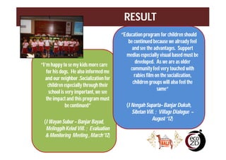 Village rabies working group: The knowledge translation of understanding better on dog ecology and community engagement for optimizing rabies control program in Bali, Indonesia