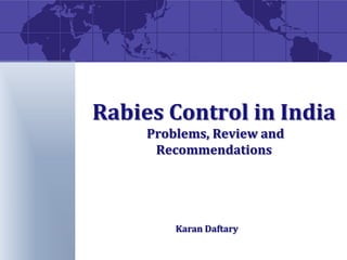 Rabies Control in India
Problems, Review and
Recommendations

Karan Daftary

 