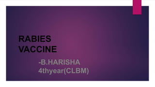 RABIES
VACCINE
-B.HARISHA
4thyear(CLBM)
 