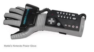 Mattel’s Nintendo Power Glove
 