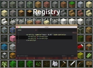 Registry
Curated collection of A-Frame components
 