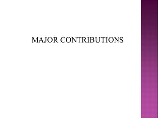 MAJOR CONTRIBUTIONS
 
