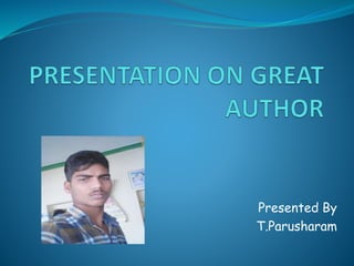 Presented By
T.Parusharam
 