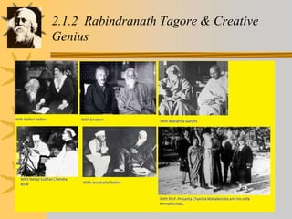 2.1.2 Rabindranath Tagore & Creative
Genius
 