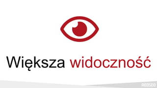 Większa widoczność
 