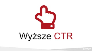 Wyższe CTR
 