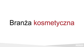Branża kosmetyczna
 