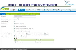 RABIT – UI based Project Configuration       LEMTOM




© LemTom Software Systems Private Limited           www.lemtom.com
 