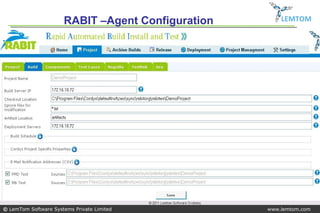 RABIT –Agent Configuration       LEMTOM




© LemTom Software Systems Private Limited          www.lemtom.com
 