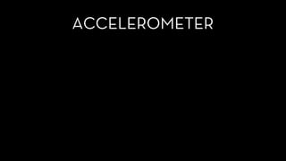 ACCELEROMETER
 
