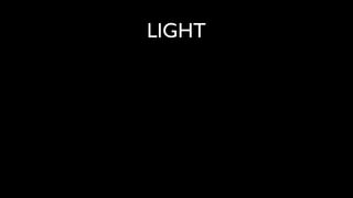 LIGHT
 
