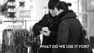 WHAT DO WE USE IT FOR?
 