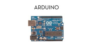ARDUINO
 