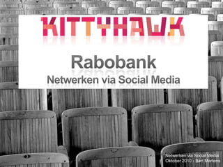 Rabobank Netwerken via Social Media Netwerken via Social MediaOktober2010 › Bart Martens 