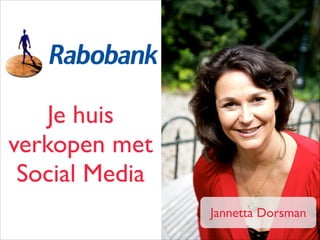 Je huis
verkopen met
Social Media
Jannetta Dorsman

 