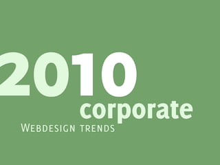 2010      corporate
Webdesign trends
 