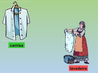 camisa
lavadeira