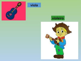 viola
violeiro