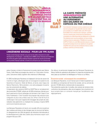 AMÉLIE,
                                              RESTAURATRICE,
                                                 SE DEMANDE                                                LA CARTE PRÉPAYÉE
                                             COMMENT PAYER                                                 RÉMUNÉRATION EST
                                          SES JEUNES EXTRAS                                                UNE ALTERNATIVE
                                            QUI N’ONT PAS DE                                               AU VERSEMENT
                                          COMPTE EN BANQUE                               LE                DES SALAIRES EN
                                                                                       SAIT-               ESPÈCES OU PAR CHÈQUE
                                                                                      ELLE ?               Concrètement, l’entreprise remet au salarié une carte
                                                                                                           bancaire prépayée sur laquelle elle verse son salaire,
                                                                                                           par acomptes ou en totalité. Cette carte offre toutes
                                                                                                           les facilités d’une carte bancaire classique : paiement
                                                                                                           chez les commerçants, retrait dans les distributeurs,
                                                                                                           consultation du solde disponible par téléphone ou Internet.
                                                                                                           Très attendue pour tous les employés non bancarisés,
                                                                                                           nombreux dans la restauration, l’hôtellerie, le tourisme,
                                                                                                           le BTP et l’intérim, la carte Rémunération assure un moyen
                                                                                                           de paiement pratique et sûr aux salariés et une gestion
                                                                                                           simplifiée de la paie pour leur employeur dans un cadre
                                                                                                           juridique conforme au droit du travail.


L’INGÉNIERIE SOCIALE : POUR LES TPE AUSSI
Premier produit d’épargne salariale conçu pour les très petites entreprises et en plein
développement, Fructi Epargne + rassemble près de 30 000 contrats. Partenaire de la Fédération
des centres de gestion agréés, la Banque Populaire organise des réunions de formation
sur les produits d’épargne salariale, la retraite et la prévoyance pour les professionnels.




acteur français, et dans le financement du poste clients avec Natixis                   Par ailleurs, le partenariat engagé avec les Banques Populaires du
Factor. Cette filiale accompagne les clients sur l’information d’entre-                 Maroc facilite les opérations des petites et moyennes entreprises des
prise, l’assurance crédit, la gestion des créances et l’affacturage.                    deux pays qui souhaitent se développer en France ou au Maroc.

En 2010, les Banques Populaires ont déployé le service de caution de                    Économie sociale : accompagner les consolidations
marché en ligne, développé avec la Compagnie Européenne de                              Les Banques Populaires, à commencer par le Crédit Coopératif, qui
Garanties et Cautions, filiale de Natixis, et lancé, avec l’appui de                    est dédié aux entreprises de l’économie sociale, sont au service de
Natixis Paiements, Rémunération, une carte prépayée innovante                           plus de 175 000 clients institutionnels et associations.
pour les versements de salaires.                                                        Très présentes auprès des mutuelles, des caisses de retraite et des
L’implantation des solutions EBICS et SWIFTNet en remplacement                          institutions de prévoyance, elles accompagnent leurs évolutions et
des protocoles ETEBAC utilisés par 45 000 entreprises clientes pour                     leurs projets dans un contexte marqué par l’accélération des
leurs paiements et leurs échanges de données a fait l’objet d’une                       regroupements.
forte mobilisation. C’est l’occasion de proposer des solutions plus
intégrées et plus sécurisées avec les offres Click & Trust et
CertEurope. C’est aussi l’opportunité d’engager des projets de ratio-
nalisation des paiements ou d’adopter les nouveaux moyens SEPA
communs à toute la zone euro.

Les Banques Populaires ont lancé une nouvelle offre de couverture
des matières premières et des changes avec le concours de Natixis.
Un élargissement de l’offre de gestion de trésorerie internationale et
le développement ciblé des crédits documentaires export sont
programmés pour 2011.



                                                                                                                                                                         21
 