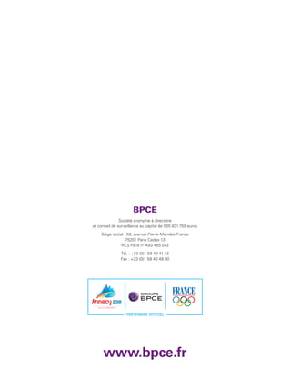 BPCE
               Société anonyme à directoire
et conseil de surveillance au capital de 505 831 755 euros
    Siège social : 50, avenue Pierre-Mendès-France
                  75201 Paris Cedex 13
               RCS Paris n° 493 455 042
               Tél. : +33 (0)1 58 40 41 42
               Fax : +33 (0)1 58 40 48 00




     www.bpce.fr
 