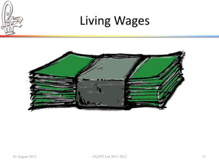 Living Wages




02 August 2012     ©Q:PIT Ltd 2011-2012   11
 