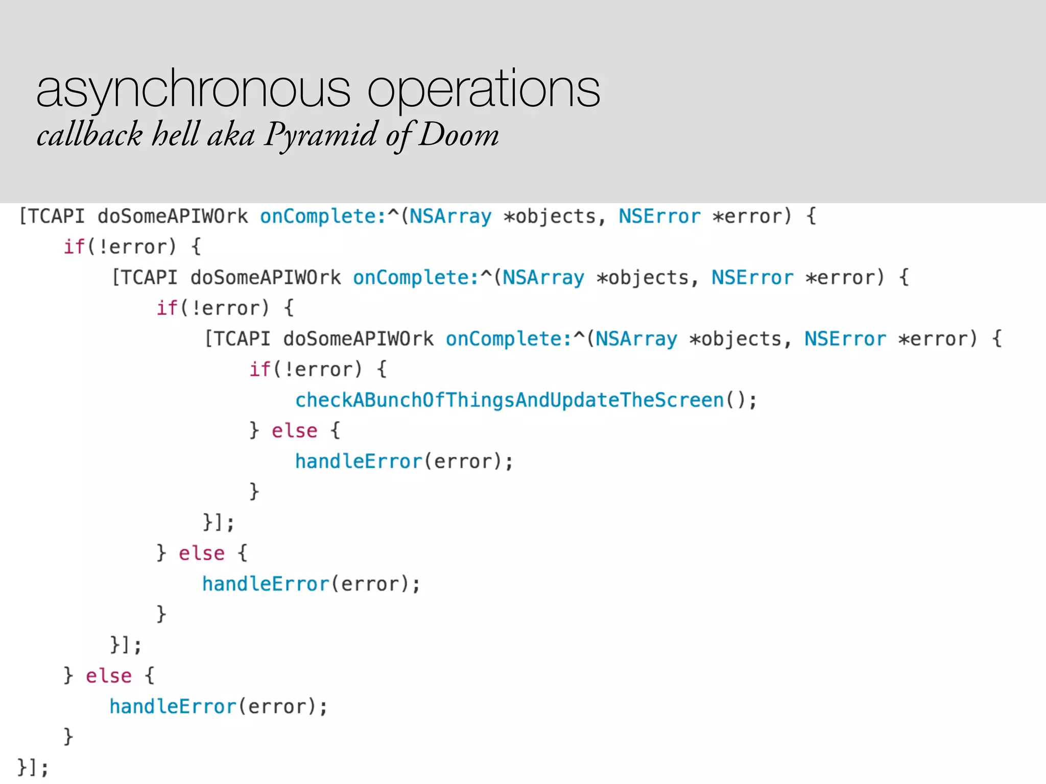 asynchronous operations callback hell aka Pyramid of Doom 
