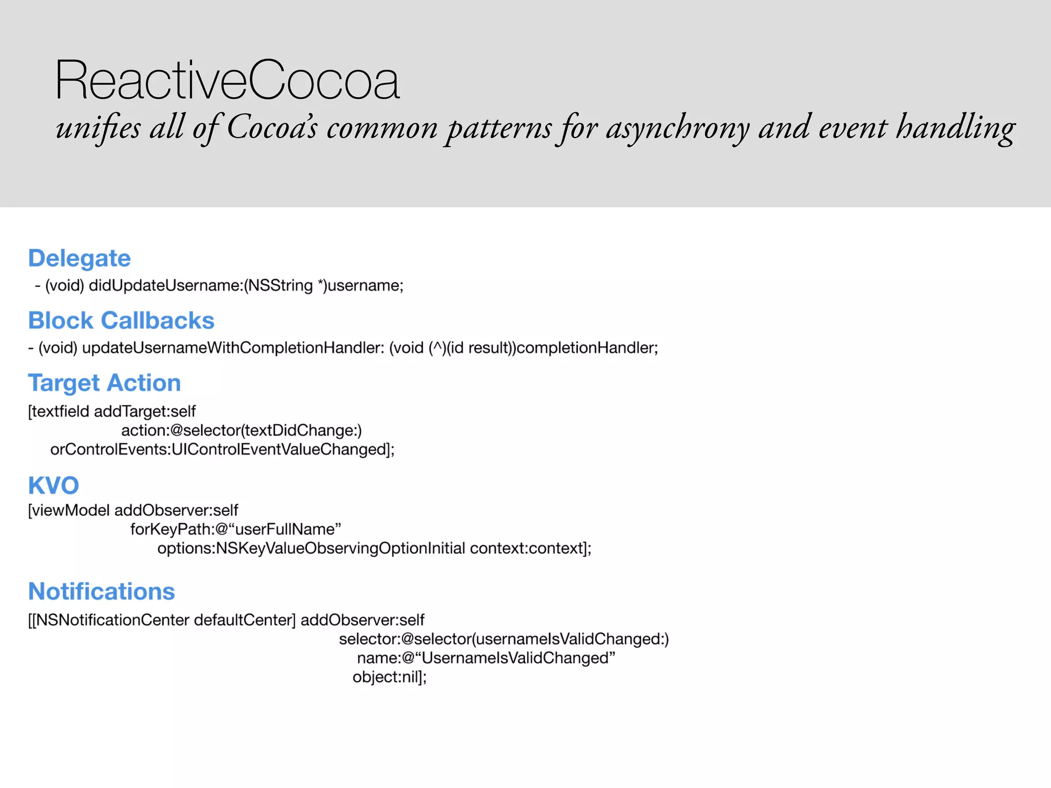ReactiveCocoa unifies all of Cocoa’s common patterns for asynchrony and event handling 