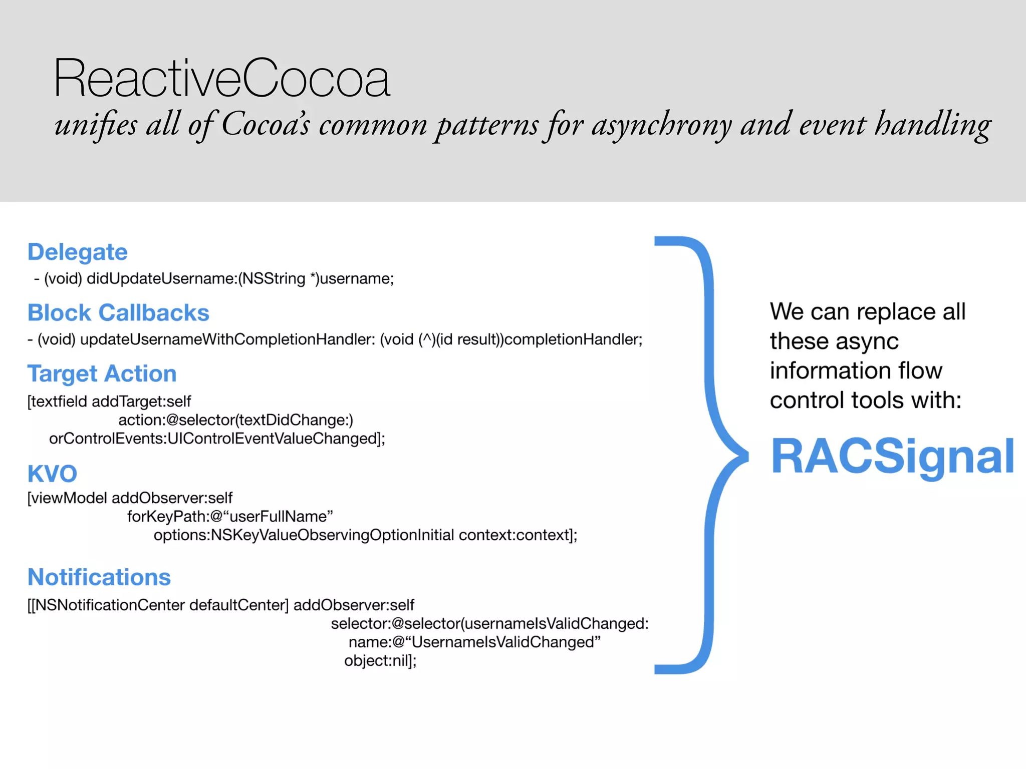 ReactiveCocoa unifies all of Cocoa’s common patterns for asynchrony and event handling 
