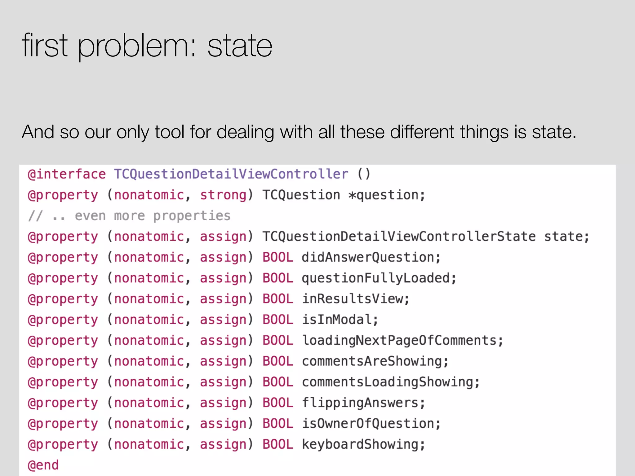 ﬁrst problem: state And so our only tool for dealing with all these different things is state. 