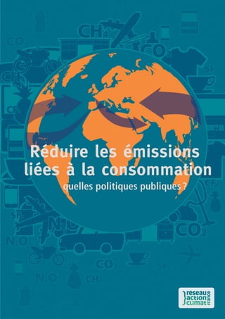 Réduire les émissions
liées à la consommation
quelles politiques publiques ?
 