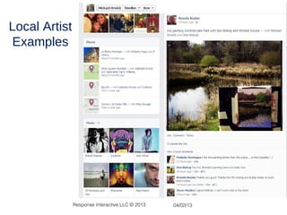Local Artist
Examples




               Response Interactive LLC © 2013   04/02/13
 