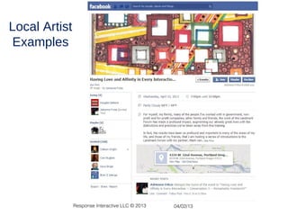 Local Artist
Examples




               Response Interactive LLC © 2013   04/02/13
 