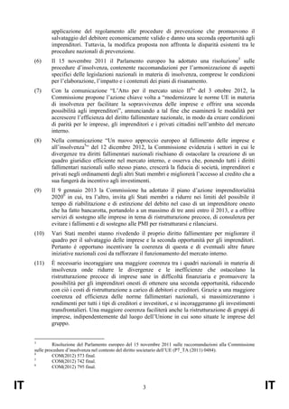 IT 3 IT
applicazione del regolamento alle procedure di prevenzione che promuovono il
salvataggio del debitore economicamen...