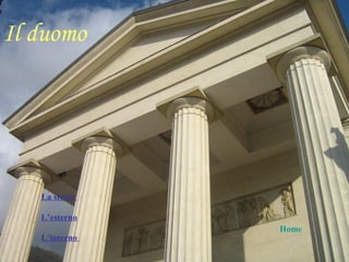 Il duomo




   La storia

   L’esterno
               Home
   L’interno
 