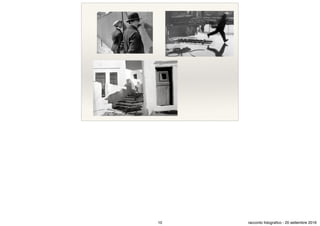 10 racconto fotograﬁco - 20 settembre 2016
 