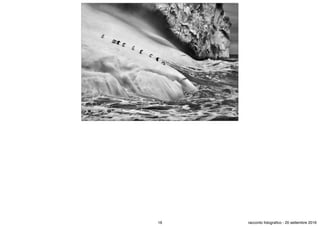 16 racconto fotograﬁco - 20 settembre 2016
 