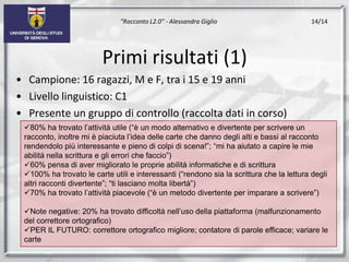 Il prototipo e i suoi risultati"Racconto L2.0" - Alessandra Giglio100% dei partecipanti aveva già utilizzato il Web 2.0