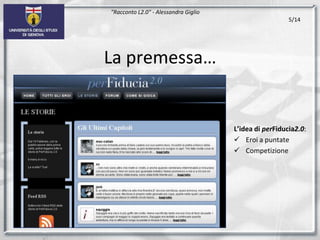 La premessa…"Racconto L2.0" - Alessandra GiglioL’idea di perFiducia2.0:Eroi a puntate