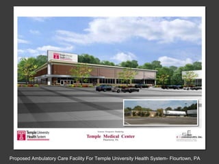 Proposed Ambulatory Care Facility For Temple University Health System- Flourtown, PA 