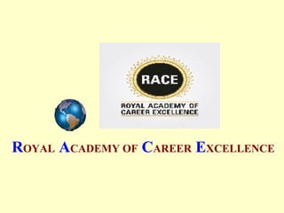 ROYAL ACADEMY OF CAREER EXCELLENCE
 