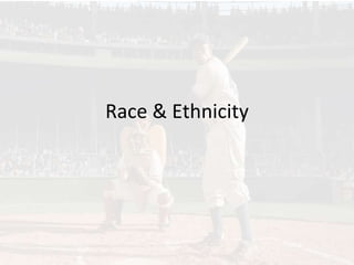 Race & Ethnicity
 